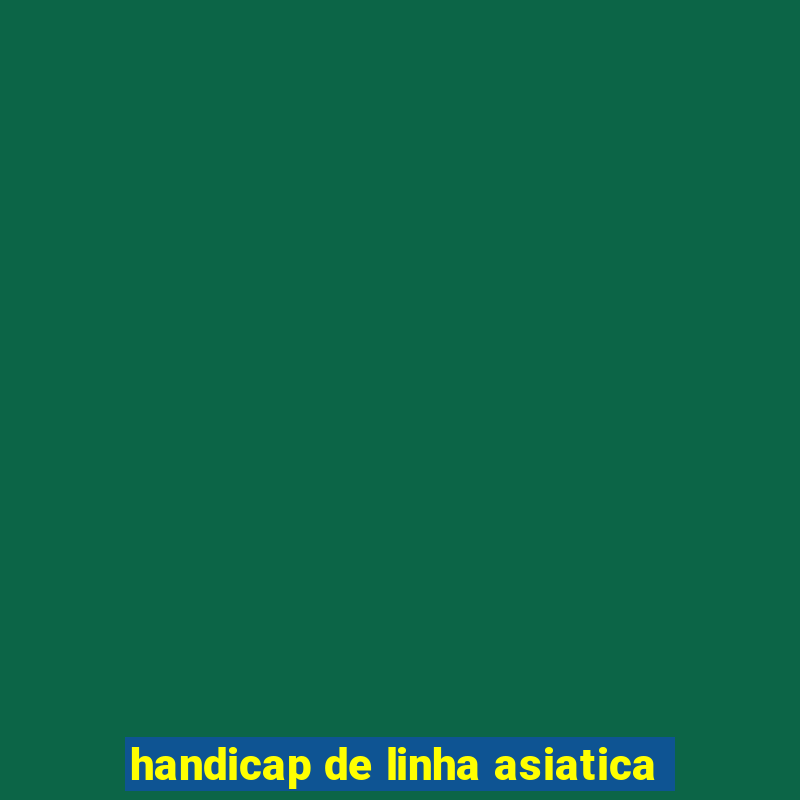 handicap de linha asiatica